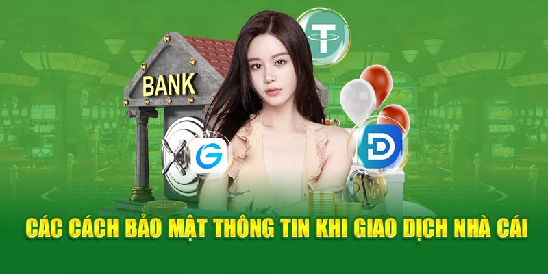 Các cách bảo mật thông tin khi giao dịch nhà cái