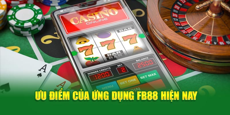 Ưu điểm của ứng dụng FB88 hiện nay